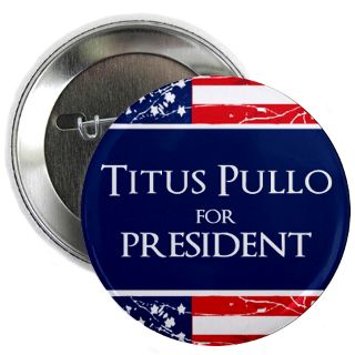 Titus Pullo For President Gifts & Merchandise  Titus Pullo For