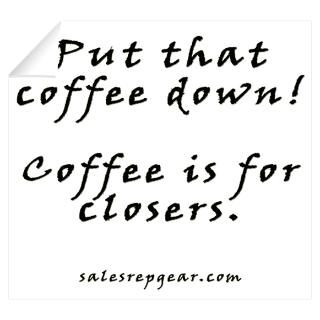 Wall Art  Wall Decals  Coffee is for closers