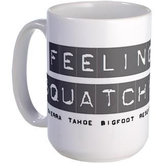 FEELING SQUATCHY? 15 oz. Coffee Mug Bigfoot