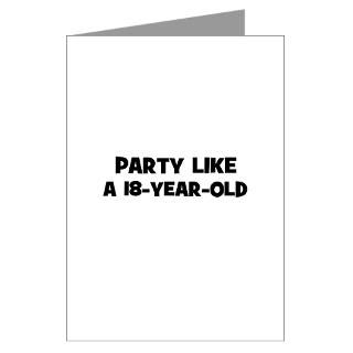 Party like a 18 year old Greeting Cards (Pk of 10)