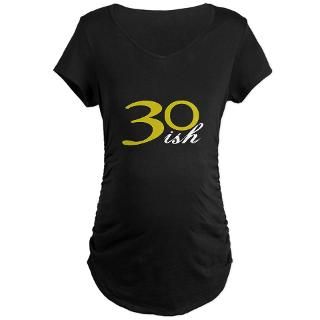 30 ish Birthday Humor T Shirt