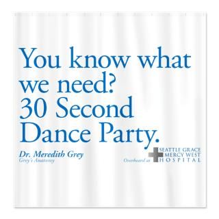 30 Second Dance Party Quote Shower Curtain for