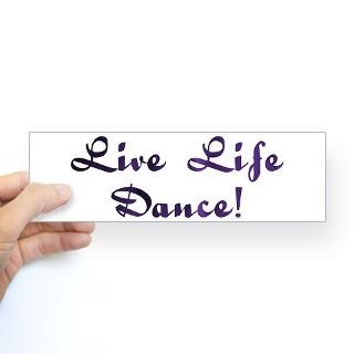 Live Life Dance Design #28 Bumper Bumper Sticker by teesbysusan