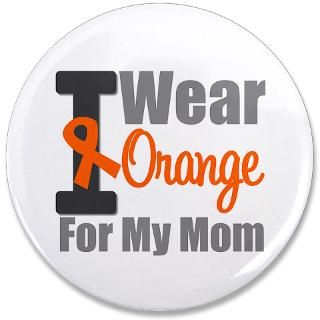 Awareness Gifts  Awareness Buttons  I Wear Orange For My Mom 3.5