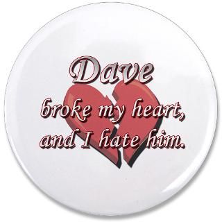 Anti Valentine Gifts  Anti Valentine Buttons  Dave broke my heart