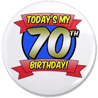 70 Gifts  70 Buttons  Todays My 70th Birthday 3.5 Button