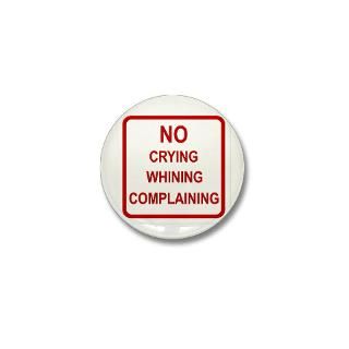 No Whining Button  No Whining Buttons, Pins, & Badges  Funny & Cool