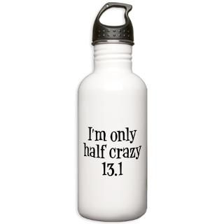 13.1 Gifts  13.1 Drinkware  Im Only Half Crazy 13.1 Water Bottle