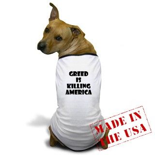 912 Gifts  912 Pet Apparel  Greed is killing America Dog T Shirt