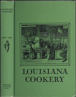 Louisiana Cookery by Mary Land History and Over 1 500 Recipes Cajun