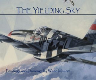 Aviation Art Book The Yielding Sky by Wade Meyers Signed by Artist