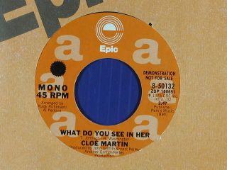 Cloe Martin Deep Soul 45 What do You See in Her Stereo Mono Epic VG to