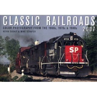 Classic Railroads 2007 Color Photography from the 1960s, 1970s