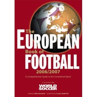 The European Book of Football 2006/2007 2006 / 2007 A Comprehensive