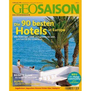 Geo Saison Die 90 besten Hotels in Europa: Alle Testsieger 2008: Von