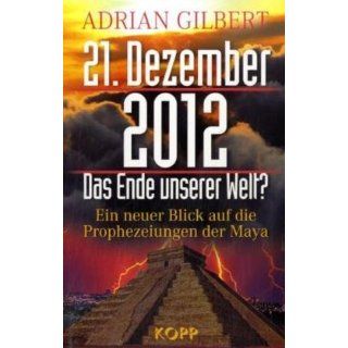 21. Dezember 2012   Das Ende unserer Welt: Ein neuer Blick auf die