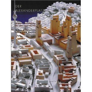Der Alexanderplatz   Urbane Architektur für das neue Berlin / Urban