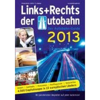 Links+Rechts der Autobahn 2013 Der Autobahn Guide. Hotels, Gasthöfe