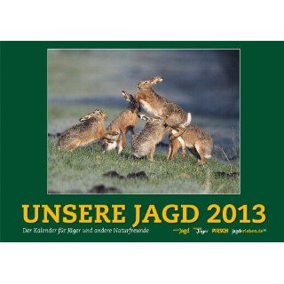 Unsere Jagd 2013 Wandkalender ( Kalender   Juli 2012)