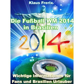 Die Fußball WM 2014 in Brasilien   Wichtige Informationen für Fans