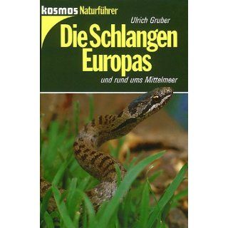 Die Schlangen Europas und rund ums Mittelmeer Ulrich