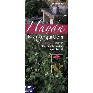Das Haydn Kräutergärtlein Barocke Pflanzengeheimnisse neu entdeckt