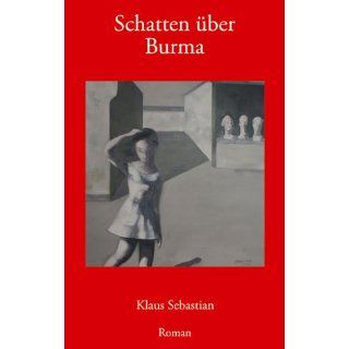 Schatten über Burma Roman Klaus Sebastian Bücher