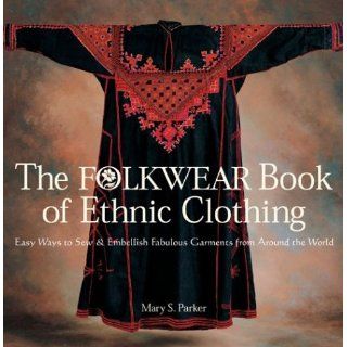 The Folkwear Book of Ethnic Clothing: Easy Ways to Sew & Embellish