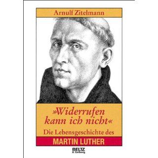 des Martin Luther. ( Ab 14 J.) Arnulf Zitelmann Bücher