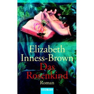Das Rosenkind: Elizabeth Inness Brown, Eva Kornbichler