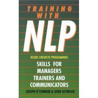Training with NLP Skills for Trainers, Managers and Communicators