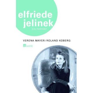 Elfriede Jelinek Ein Porträt Verena Mayer, Roland Koberg