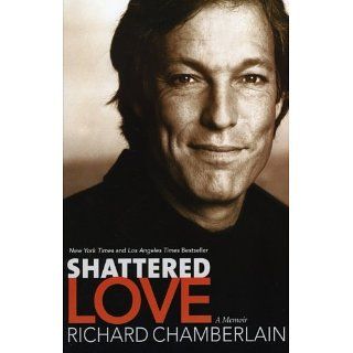 Shattered Love A Memoir Richard Chamberlain Englische