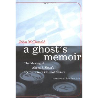 Ghosts Memoir The Making of Alfred P. Sloans My Years with
