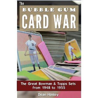The Bubble Gum Card War The Great Bowman and Topps Sets from 1948 to