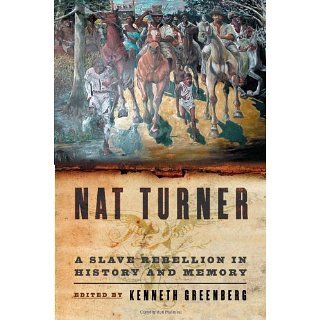 Nat Turner A Slave Rebellion in History and Memory eBook Kenneth S