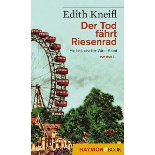 Der Tod fährt Riesenrad Ein historischer Wien Krimi eBook Edith