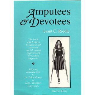 Amputees & Devotees eBook Grant Riddle Kindle Shop