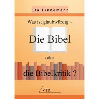 Die Bibel oder die Bibelkritik?: Was ist glaubwürdig?: Eta