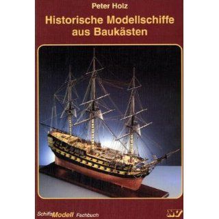Historische Modellschiffe aus Baukästen Peter Holz
