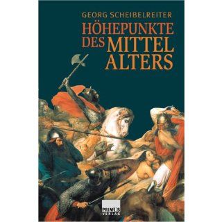 Höhepunkte des Mittelalters Georg Scheibelreiter Bücher