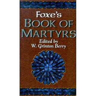 Foxes Book of Martyrs W. Grinton Berry, John Foxe