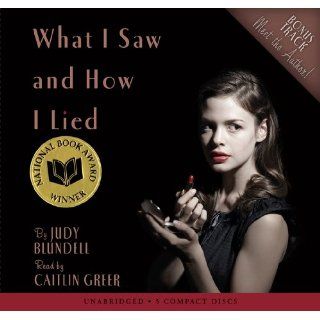 What I Saw and How I Lied Judy Blundell, Caitlin Greer