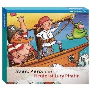 Heute ist Lucy Piratin Isabel Abedi Bücher