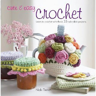 Cute and Easy Crochet Learn to Crochet with These 35 Adorable