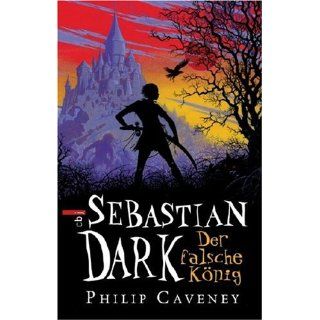 Sebastian Dark   Der falsche König Philip Caveney