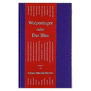 Wolpertinger Oder Das Blau: Roman: Alban N Herbst: Bücher