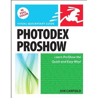 Photodex ProShow Visual QuickStart Guide eBook Jon Canfield 