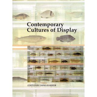 Contemporary Cultures of Display (Art and Its Histories) 