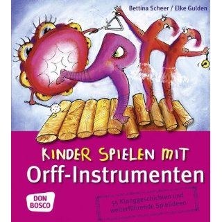 Kinder spielen mit Orff Instrumenten 55 Klanggeschichten und